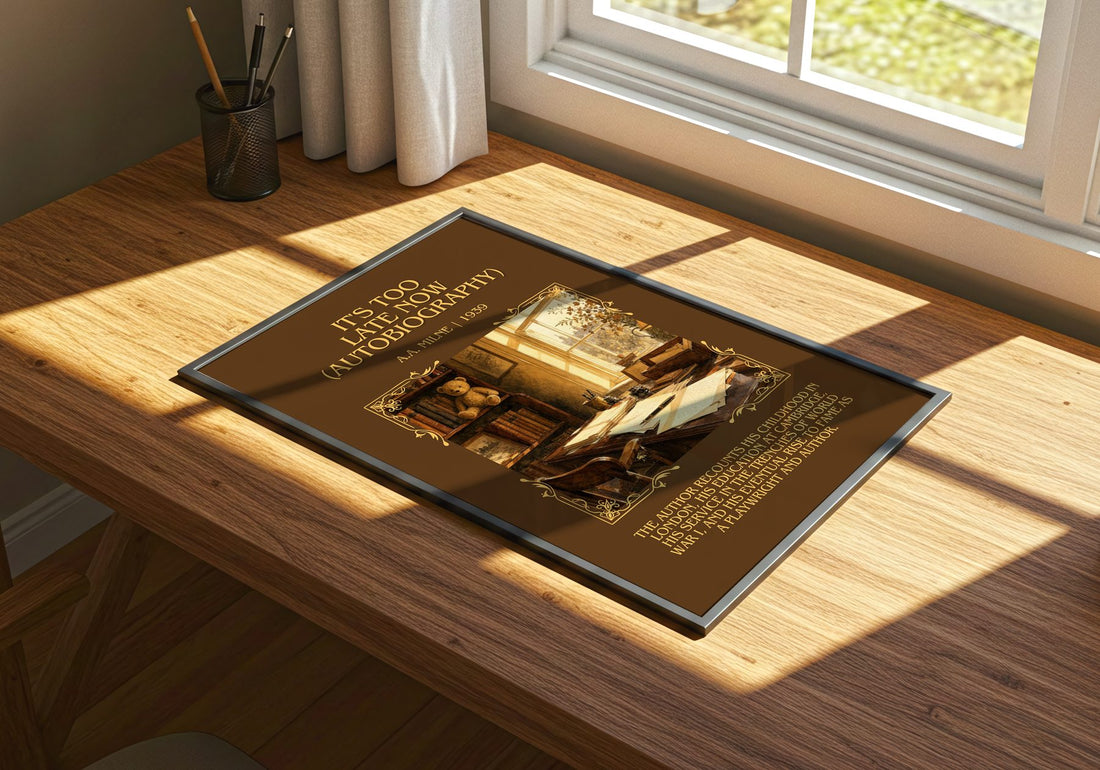 It'S Too Late Now (Autobiography) Minimalist Book Poster by A.A. Milne – print on a sunlit desk