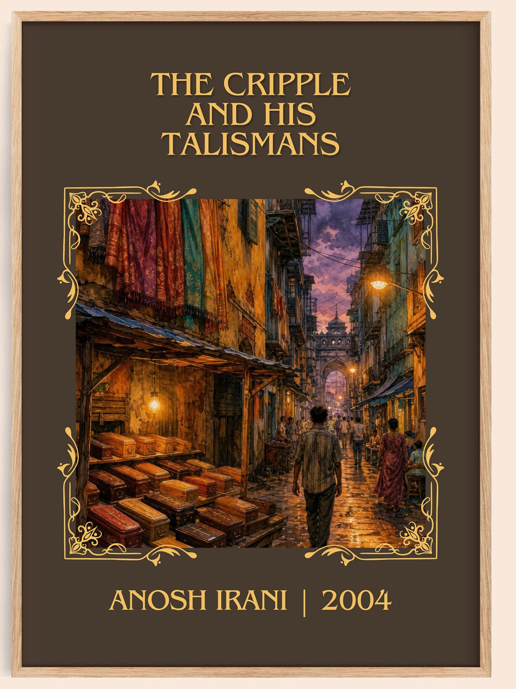 The Cripple And His Talismans Classic Book Art Print by Anosh Irani – book poster