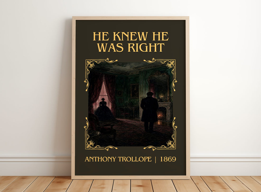 He Knew He Was Right Classic Book Art Print by Anthony Trollope – framed print leaning on a wooden floor
