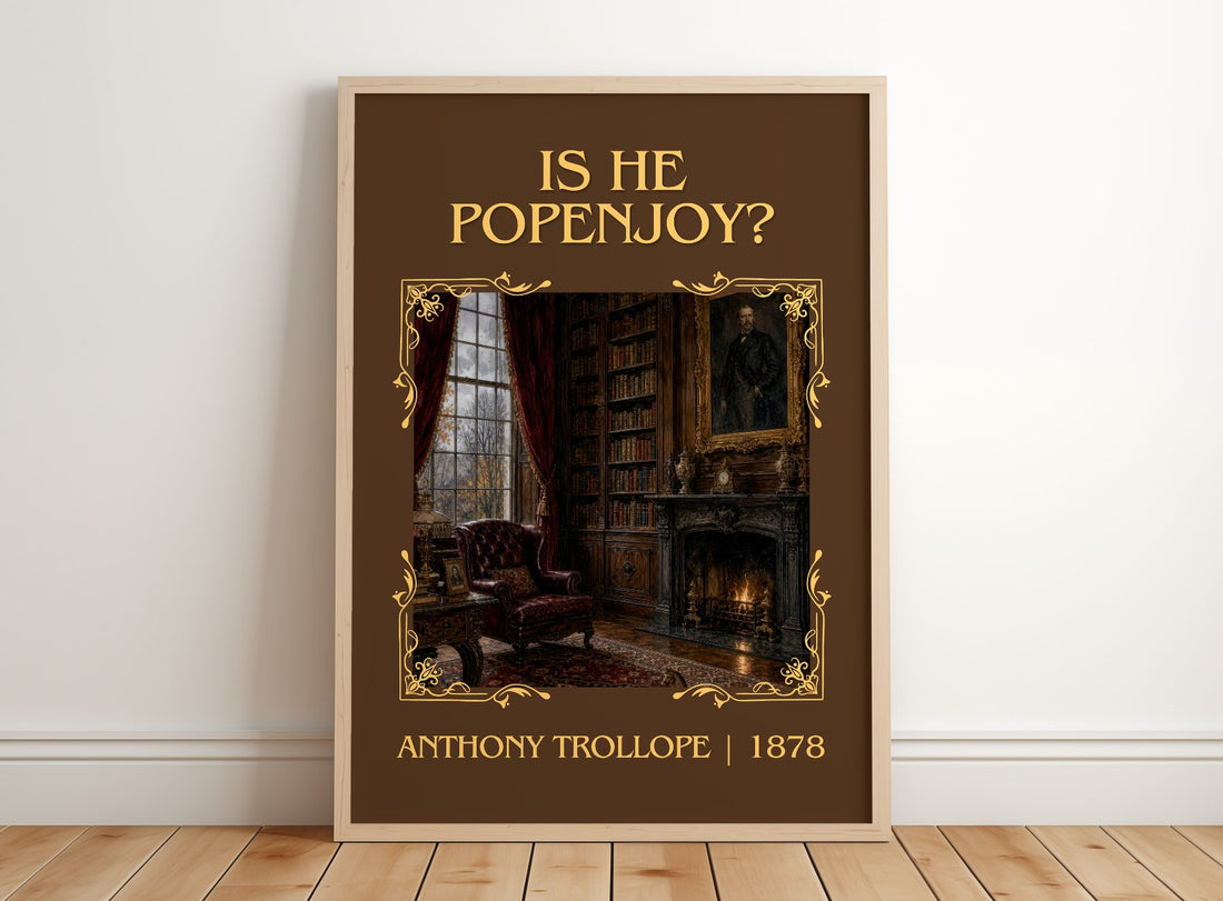 Is He Popenjoy? Classic Book Art Print by Anthony Trollope – framed print leaning on a wooden floor