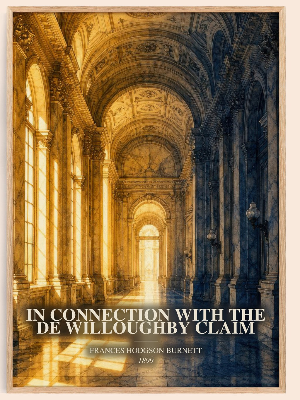 In Connection With The De Willoughby Claim watercolour book poster by Frances Hodgson Burnett – framed literary art print