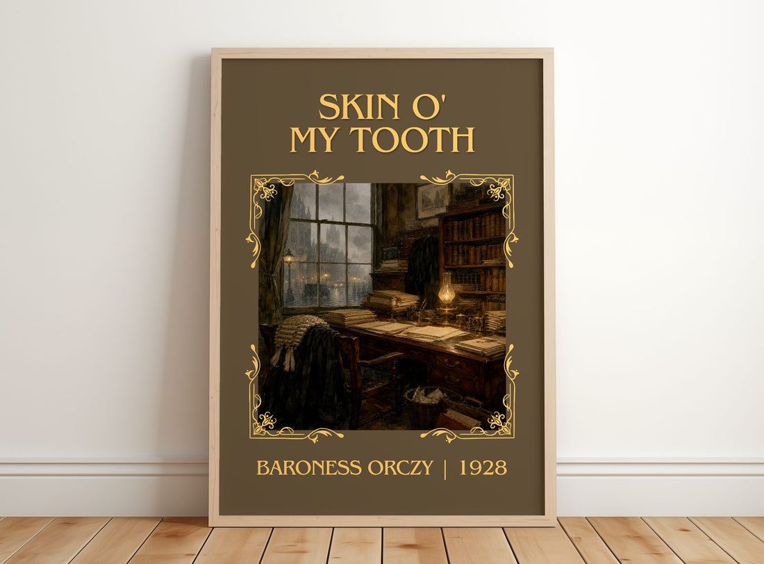Skin O' My Tooth Classic Book Art Print by Baroness Orczy – framed print leaning on a wooden floor