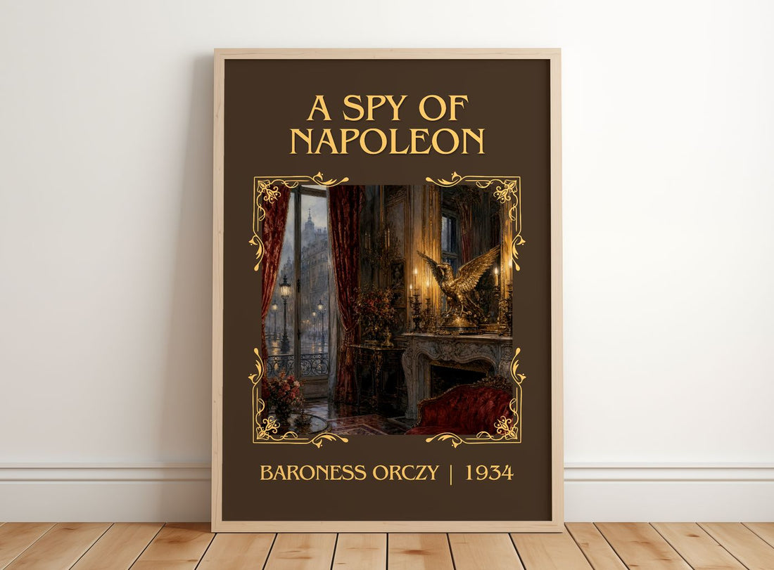 A Spy Of Napoleon Classic Book Art Print by Baroness Orczy – framed print leaning on a wooden floor