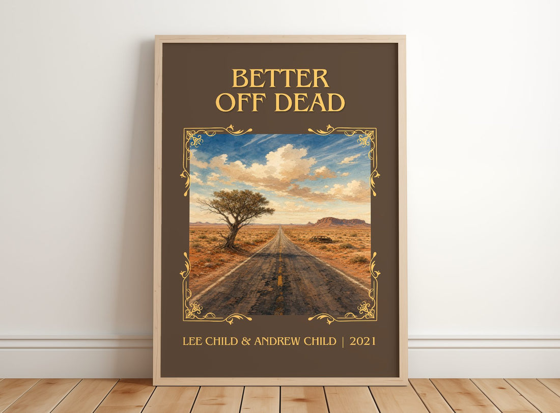 Better Off Dead Classic Book Art Print by Lee Child & Andrew Child – framed print leaning on a wooden floor