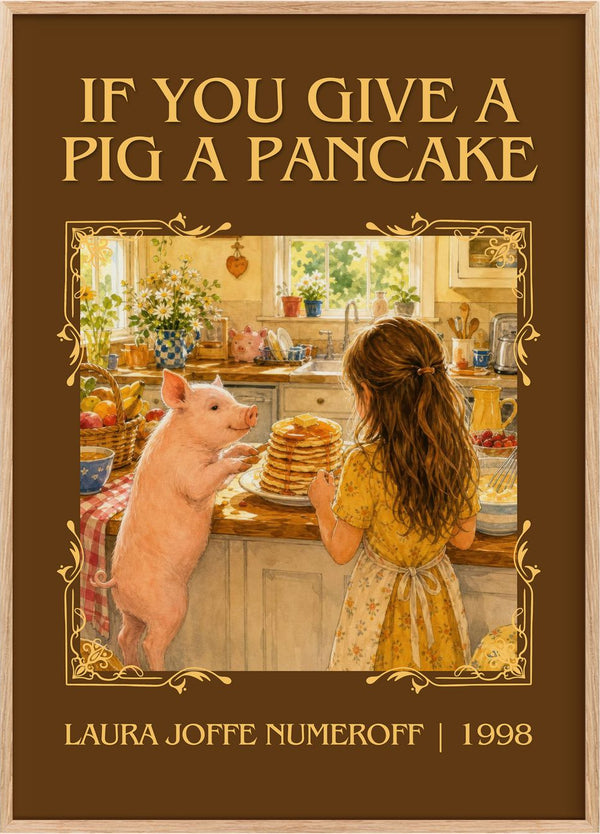 If You Give a Pig a Pancake Classic Book Art Print by L. Numeroff