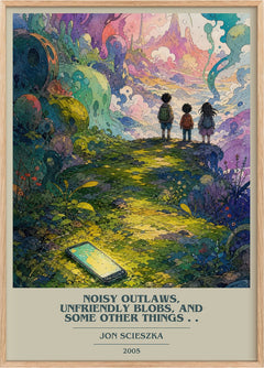 Noisy Outlaws, Unfriendly Blobs, and Some Other Things . . Book Cover Poster by Jon Scieszka