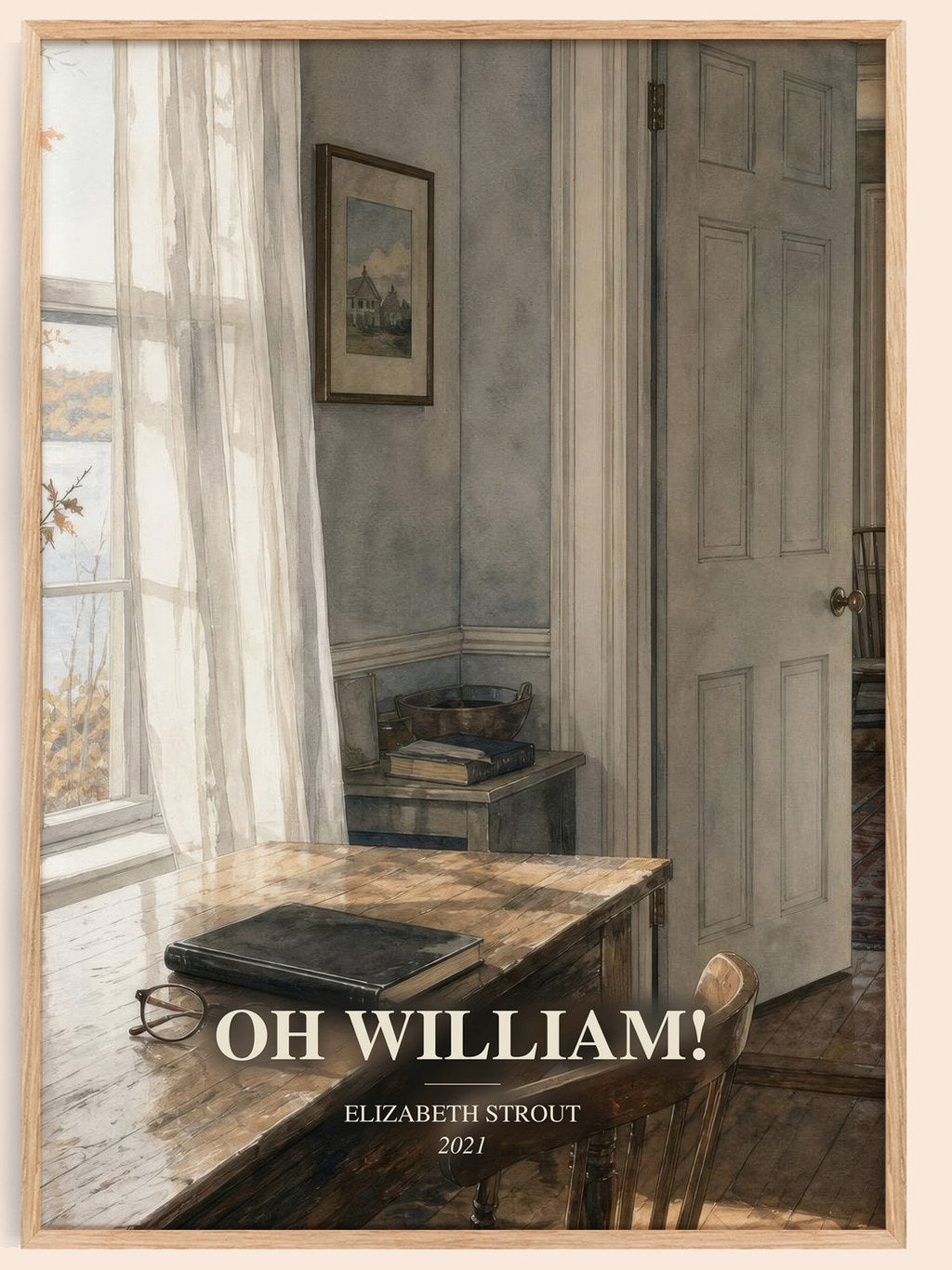 Oh William! watercolour book poster by Elizabeth Strout – framed literary art print