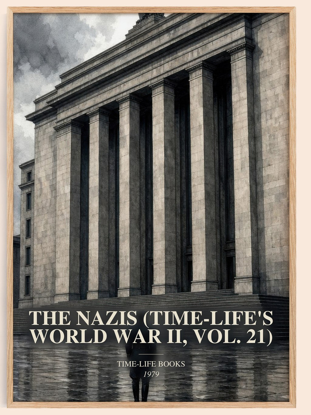 The Nazis (Time-Life's World War II, Vol. 21) watercolour book poster by Time-Life Books – framed literary art print