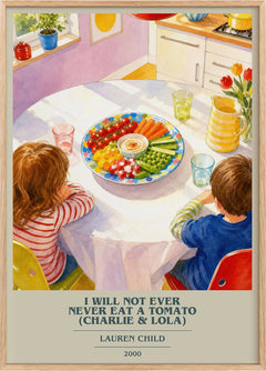 I Will Not Ever Never Eat a Tomato (Charlie & Lola) Book Cover Poster by Lauren Child