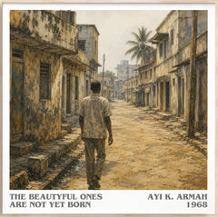 The Beautyful Ones are Not Yet Born Literary Art Print by Ayi K. Armah