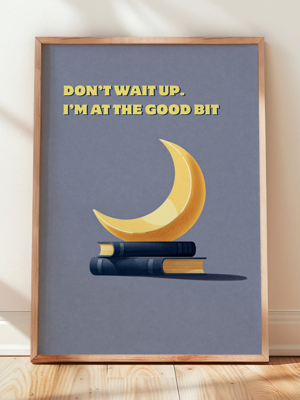 Don't Wait Up I'm At The Good Bit | Funny Moon Book Art | Cozy Wall Decor | Book Lover Gift | Nook Poster | Reader Gift | Aesthetic Art - Book Poster Art Print Decor Bookish