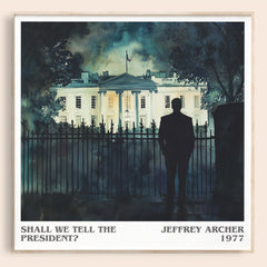 Shall We Tell the President? Literary Art Print by Jeffrey Archer – square framed poster