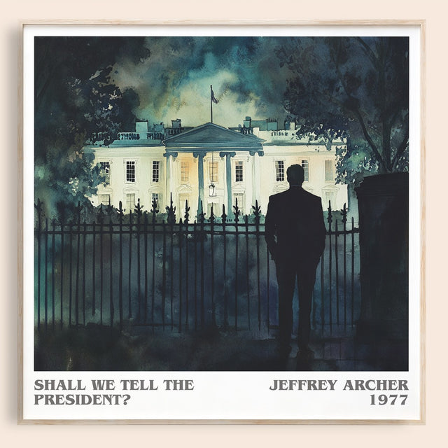Shall We Tell the President? Literary Art Print by Jeffrey Archer
