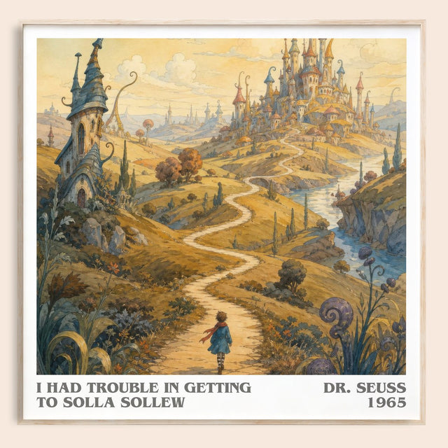 I Had Trouble In Getting To Solla Sollew Literary Art Print – D. Seuss
