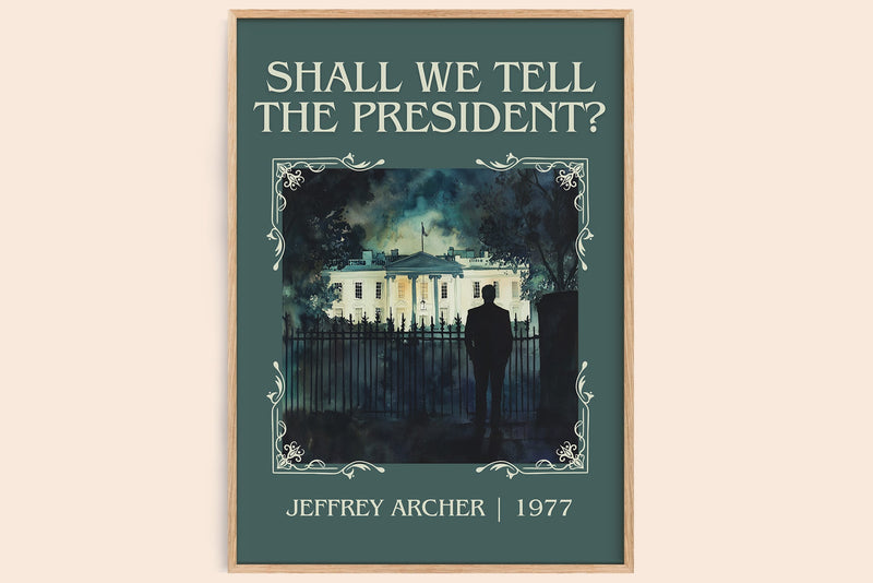 Shall We Tell the President? classic book art book poster by Jeffrey Archer – framed literary art print