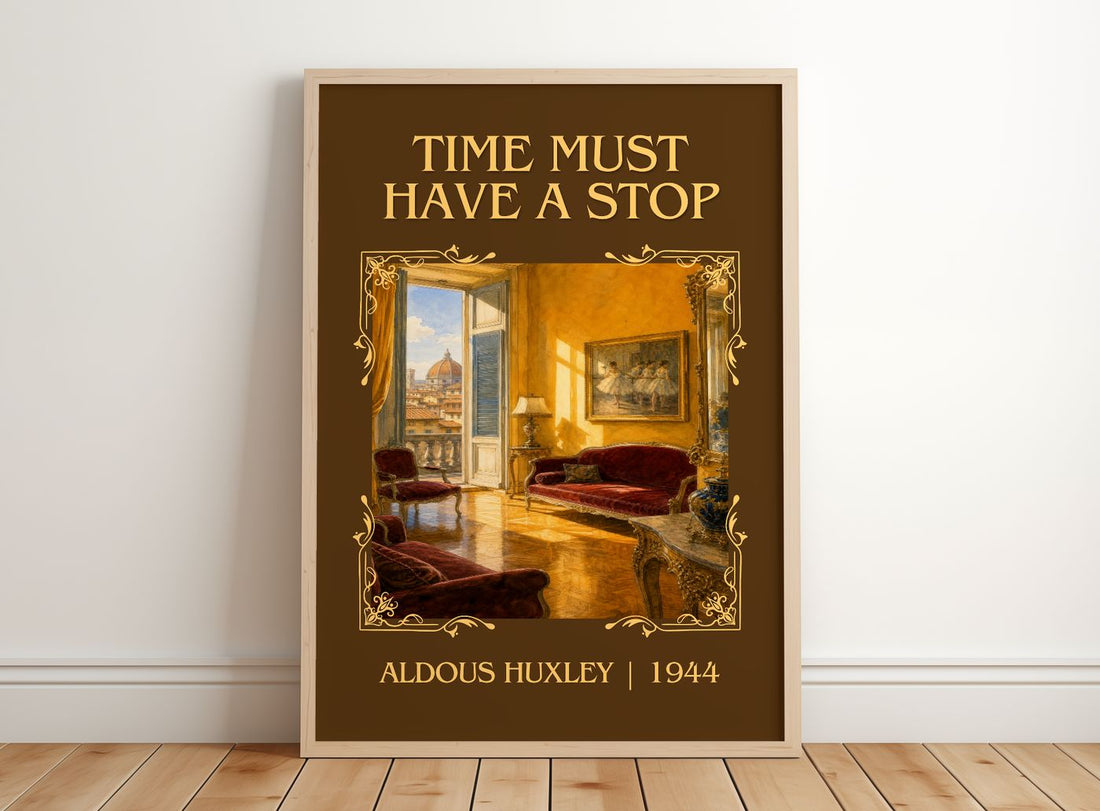 Time Must Have A Stop Classic Book Art Print by Aldous Huxley – framed print leaning on a wooden floor