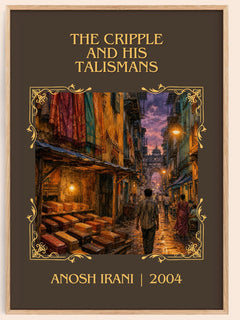 The Cripple And His Talismans Classic Book Art Print by Anosh Irani – book poster