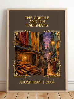 The Cripple And His Talismans Classic Book Art Print by Anosh Irani – framed print leaning on a wooden floor
