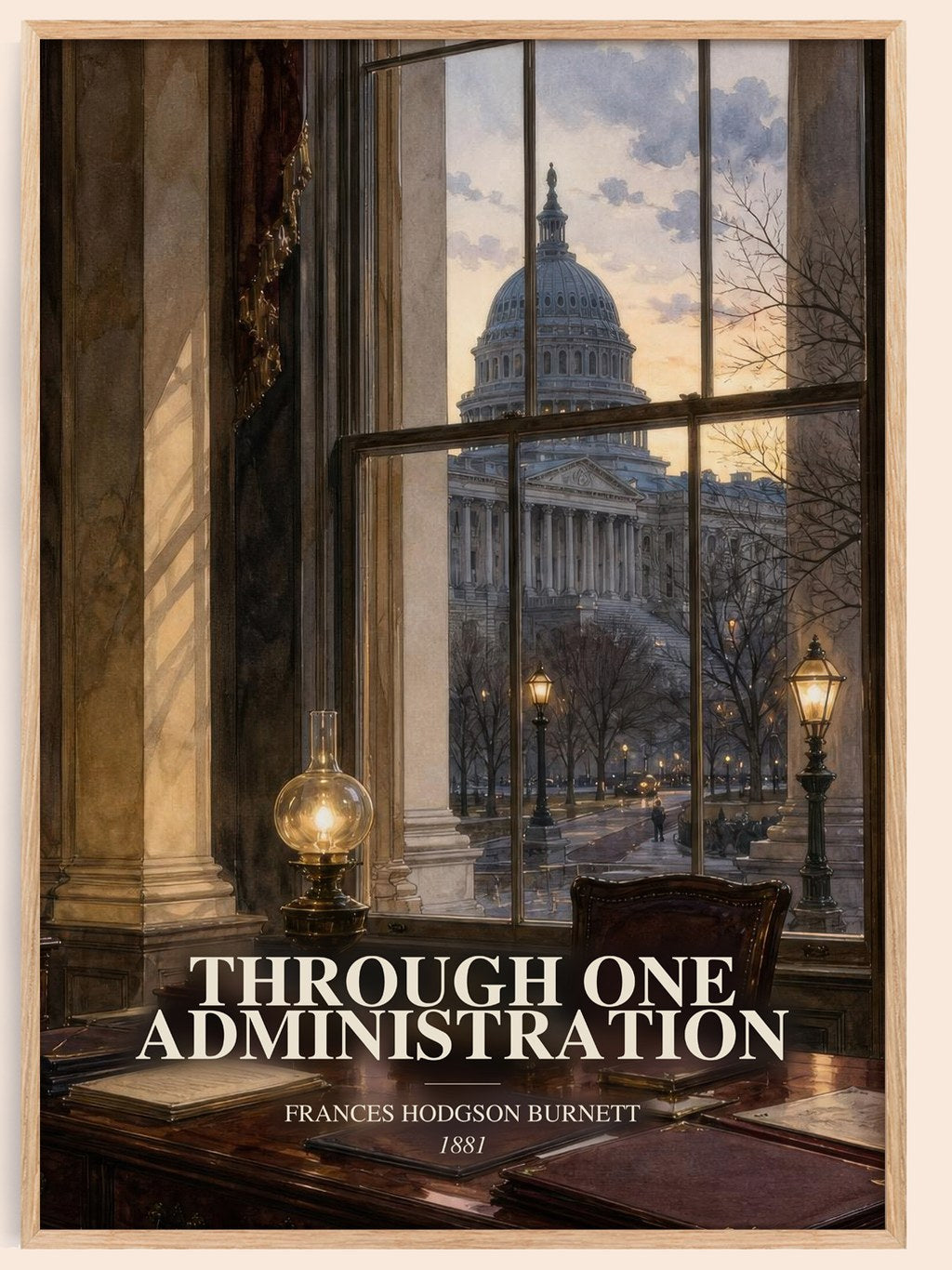 Through One Administration watercolour book poster by Frances Hodgson Burnett – framed literary art print
