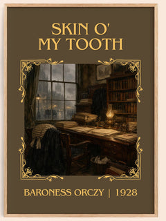 Skin O' My Tooth Classic Book Art Print by Baroness Orczy – book poster