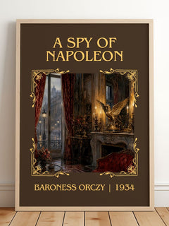 A Spy Of Napoleon Classic Book Art Print by Baroness Orczy – framed print leaning on a wooden floor