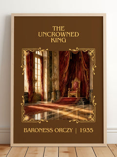The Uncrowned King Classic Book Art Print by Baroness Orczy – framed print leaning on a wooden floor