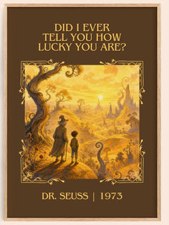 Did I Ever Tell You How Lucky You Are? Classic Book Art Print – book poster