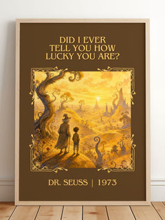 Did I Ever Tell You How Lucky You Are? Classic Book Art Print – framed print leaning on a wooden floor