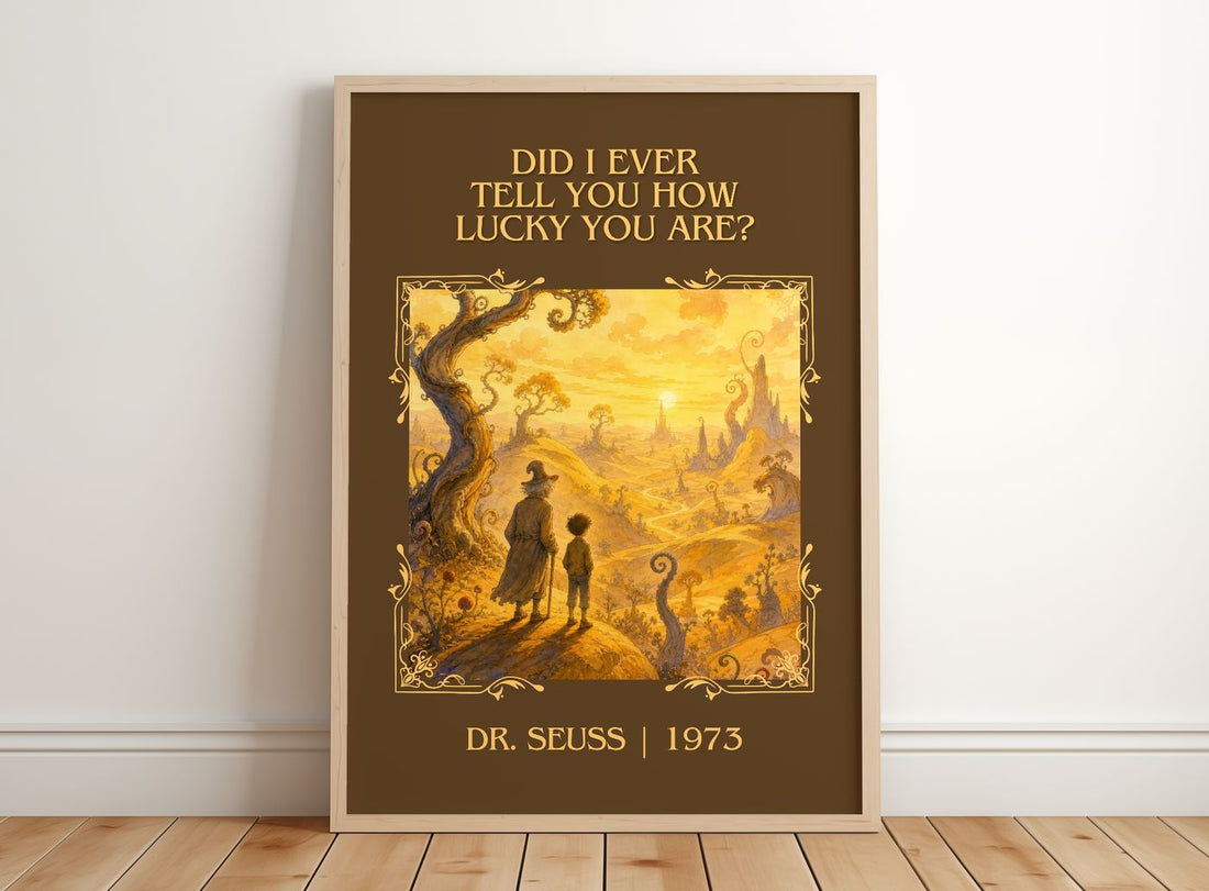 Did I Ever Tell You How Lucky You Are? Classic Book Art Print – framed print leaning on a wooden floor