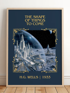 The Shape Of Things To Come Classic Book Art Print by H.G. Wells – framed print leaning on a wooden floor