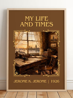 My Life And Times Classic Book Art Print by Jerome K. Jerome – framed print leaning on a wooden floor