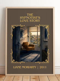 The Hypnotist's Love Story Classic Book Art Print by Liane Moriarty – framed print leaning on a wooden floor