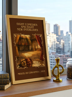 Eight Comedies And Eight New Interludes Classic Book Art Print by Miguel De Cervantes – framed print on a city-view windowsill