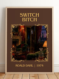 Switch Bitch Classic Book Art Print by Roald Dahl – framed print leaning on a wooden floor