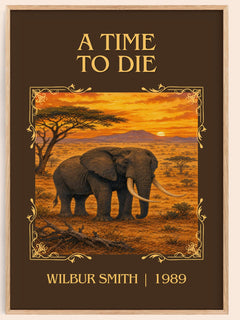 A Time to Die Classic Book Art Print by Wilbur Smith – book poster
