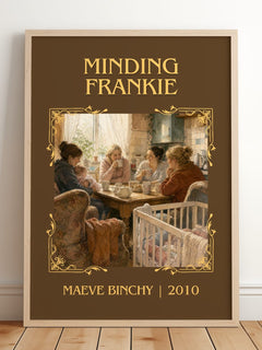 Minding Frankie Classic Book Art Print by Maeve Binchy – framed print leaning on a wooden floor