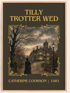 Tilly Trotter Wed Classic Book Art Print by Catherine Cookson – book poster