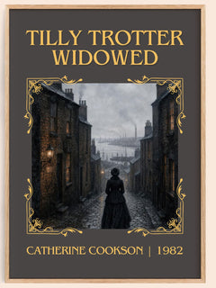 Tilly Trotter Widowed Classic Book Art Print by Catherine Cookson – book poster