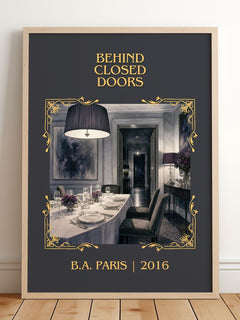 Behind Closed Doors Classic Book Art Print by B.A. Paris – framed print leaning on a wooden floor