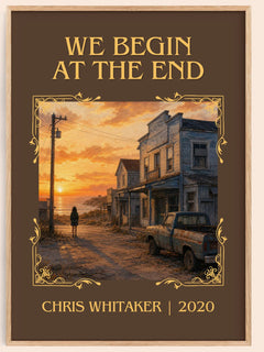 We Begin at the End Classic Book Art Print by Chris Whitaker – book poster