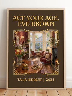 Act Your Age, Eve Brown Classic Book Art Print by Talia Hibbert – framed print leaning on a wooden floor