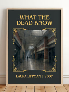 What the Dead Know Classic Book Art Print by Laura Lippman – framed print leaning on a wooden floor