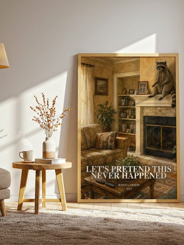Let'S Pretend This Never Happened watercolour print in frame leaning in hallway – memoir wall art