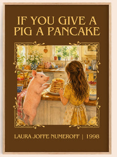 If You Give a Pig a Pancake Classic Book Art Print by L. Numeroff – book poster
