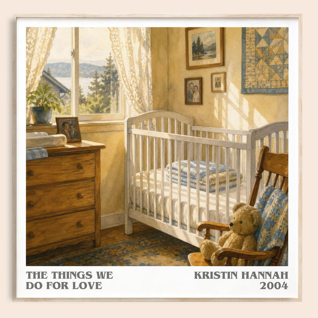 The Things We Do For Love Literary Art Print by Kristin Hannah