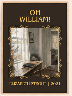 Oh William! Classic Book Art Print by Elizabeth Strout – book poster