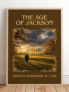 The Age of Jackson Classic Book Art Print by Arthur M. Schlesinger, Jr – framed print leaning on a wooden floor