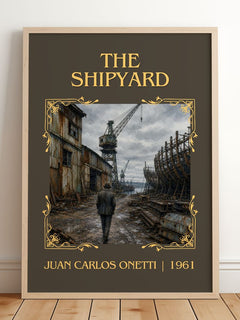 The Shipyard Classic Book Art Print by Juan Carlos Onetti – framed print leaning on a wooden floor