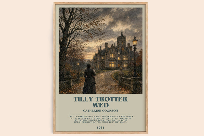 Tilly Trotter Wed bookish book poster by Catherine Cookson – framed literary art print