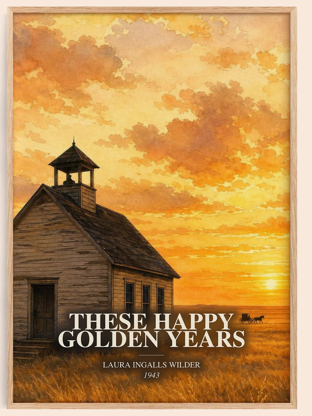 These Happy Golden Years watercolour book poster by Laura Ingalls Wilder – framed literary art print